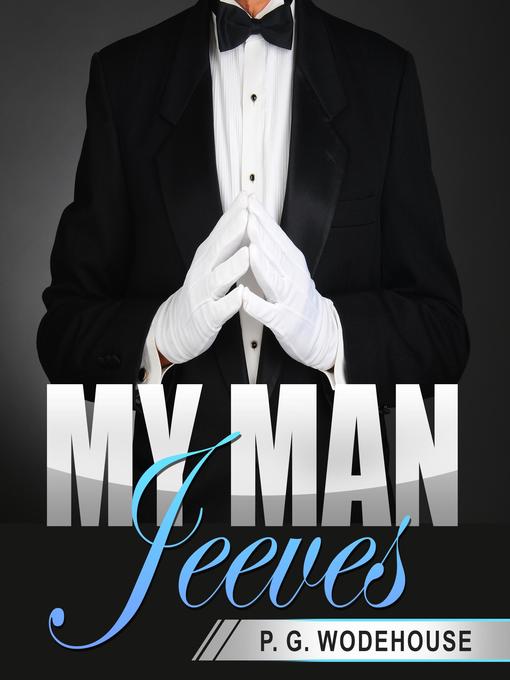 Title details for My Man Jeeves by P. G. Wodehouse - Available